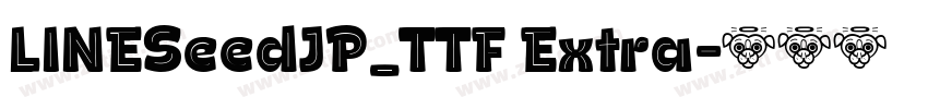 LINESeedJP_TTF Extra字体转换 LINESeedJP_TTF Extra字体转换